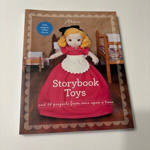 Storybook Toys Sew 16 Projects from Once Upon a Time Dolls, Puppets, Softies & M